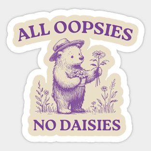 All Oopsies No Daisies, Vintage Drawing, Cartoon Meme, Sarcastic Sticker